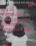 90% Da Popula��o Brasileira Tem Em M�dia Estimada 87 de Qi: Quociente de Intelig�ncia B09JJ99P78 Book Cover