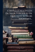 Contes Et Nouvelles Du Sieur Vergier Et De Quelques Auteurs Anonymes... 1274125758 Book Cover
