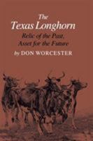The Texas Longhorn: Relic of the Past, Asset for the Future (Essays on the American West) 0890966257 Book Cover