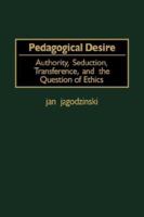 Pedagogical Desire: Authority, Seducation, Transference, and the Question of Ethics (GPG) (PB) 1593113803 Book Cover