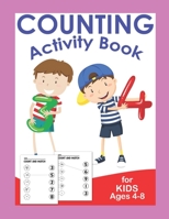 Counting Activity Book For Kids Ages 4-8: Number Matching Learning Preschool Educational Home school Material For Kindergarten B08B32KJQ2 Book Cover