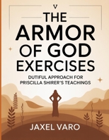 The Armor of God Exercises: Dutiful Approach For Priscilla Shirer’s Teachings B0FT3KXMSP Book Cover