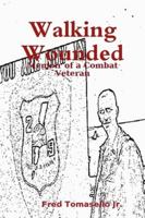 Walking Wounded: Memoir of a Combat Veteran 0557023602 Book Cover