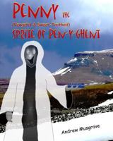 Penny, the (Vengeful & Sweet-Toothed) Sprite of Pen-y-Ghent 0995586829 Book Cover