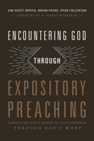 Encountering God through Expository Preaching: Connecting God’s People to God’s Presence through God’s Word 1433684128 Book Cover