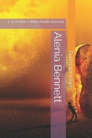 Alenia Bennett: E la matrice della morte terrena (Italian Edition) B084QLBMSW Book Cover
