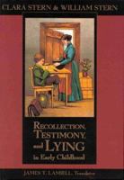 Recollection, Testimony, and Lying in Early Childhood (Law and Public Policy: Psychology and the Social Sciences) 155798574X Book Cover