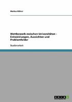 Wettbewerb zwischen Universit�ten - Entwicklungen, Aussichten und Problemfelder 3638861538 Book Cover