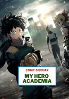 Como dibujar MY HERO ACADEMIA: Aprende a dibujar en simples pasos / para niños y adultos null Book Cover