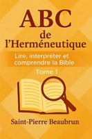 ABC de l’Herméneutique: Lire, Interpréter et Comprendre la Bible 1970380020 Book Cover
