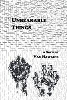 Unbearable Things 0986399256 Book Cover