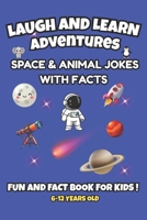 Laugh and Learn Adventures: Space & Animal Jokes: 100 Hilarious Jokes and Fun Facts About Animals, Space, and Science for Kids Ages 6-12! B0FWKGK8GF Book Cover