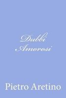 Dubbi Amorosi di Pietro Aretino 1478268506 Book Cover