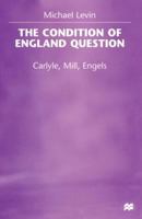 The Condition of England Question: Carlyle, Mill, Engels 1349265640 Book Cover