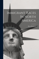 Immigrant Races In North America 1019348534 Book Cover