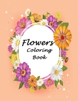 Flowers Coloring Book: Coloring Book for adults with Flowers Collection, And Stress Relieving Flower Designs for Relaxation B084CB5LQR Book Cover