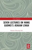 Seven Lectures on Wang Guowei's Renjian Cihua 1138090042 Book Cover