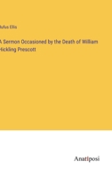 A Sermon Occasioned by the Death of William Hickling Prescott 3382312964 Book Cover