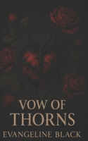 Vow of Thorns: A Dark Fantasy Romance (Black Vow Syndicate: A Dark Fantasy Romance Series) B0GFSF8MH9 Book Cover