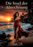 Die Insel der Abrechnung: Erotischer Roman (Grand Coral Bay Saga, Band 2 von 2) - Leidenschaft, Demütigung und das Finale einer gefährlichen Affäre (German Edition) 3384897765 Book Cover