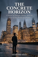 THE CONCRETE HORIZON: A Novel of Hunger, Power, and the Price of the American Dream B0H8DR9Z2Y Book Cover