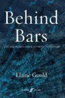 Behind Bars: the Definitive Guide to Music Notation 0571514561 Book Cover