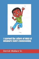 I learned the Letters of HBCU at Delaware State's Homecoming B088LFS3TK Book Cover