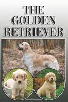 The Golden Retriever: A Complete and Comprehensive Owners Guide To: Buying, Owning, Health, Grooming, Training, Obedience, Understanding and Caring for Your Golden Retriever 1092591788 Book Cover