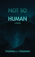 Not So Human B0GFY3B1MM Book Cover
