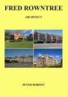 Fred Rowntree: Architect: Some Notes on His Life and Buildings 1872686370 Book Cover