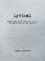 Lyrical: Poems that will blow you a kiss or punch you in the stomach 1735971804 Book Cover