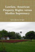 Lawfare, American Property Rights versus Muslim Supremacy 138713454X Book Cover