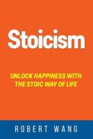Stoicism: Unlock Happiness with the Stoic Way of Life 1976115787 Book Cover