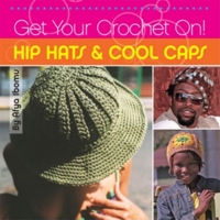 Get Your Crochet On! Hip Hats & Cool Caps 1561588504 Book Cover