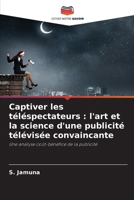 Captiver les téléspectateurs: l'art et la science d'une publicité télévisée convaincante (French Edition) 6208287421 Book Cover