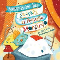 Buenas noches Swampy, el Pequeño Monstruo: (Libro para Niños Sobre un Monstruo, Cuentos Infantiles, Cuentos Para Niños 3-5 Años, Cuentos Para Dormir, Libros Ilustrados) 1791667457 Book Cover