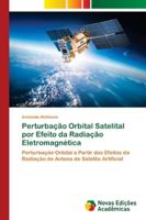 Perturbação Orbital Satelital por Efeito da Radiação Eletromagnética 6139603498 Book Cover