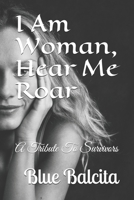 I Am Woman, Hear Me Roar: A Tribute To Survivors B08B3B3DTB Book Cover