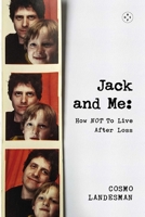 Jack and Me: How NOT To Live After Loss 1915406579 Book Cover