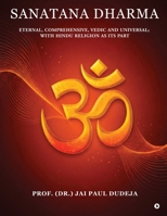 Sanatana Dharma: Eternal, Comprehensive, Vedic and Universal; with Hindu Religion as its Part B0H6FCB8D8 Book Cover