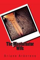 The Masturbator Wife 1494257017 Book Cover
