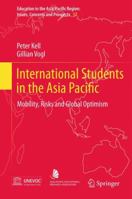 International Students in the Asia Pacific: Mobility, Risks and Global Optimism 9400728964 Book Cover