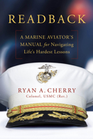 Readback: A Marine Aviator's Manual for Navigating Life's Hardest Lessons B0GFXPJDRX Book Cover
