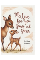 My Love for you grows and grows B0DS1D9YQ5 Book Cover