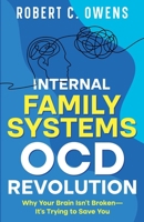 Internal Family Systems OCD Revolution: Why Your Brain Isn't Broken-It's Trying to Save You B0FRKC7CX3 Book Cover