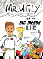 Mr. Ugly and the Big Messy Lie (Mr. Ugly Books) B0GZ99L8CJ Book Cover