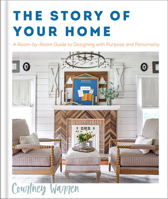 The Story of Your Home: A Room-by-Room Guide to Designing with Purpose and Personality B0CVZS4RLV Book Cover