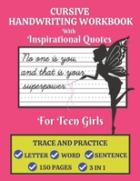 Cursive Handwriting Workbook For Teen Girls with Inspirational Quotes: Trace and Practice Letter, Word and Sentence 3 in 1 Cursive Handwriting Practice Book 150 Pages. Best Holiday Gift for Girls. B08L41B874 Book Cover