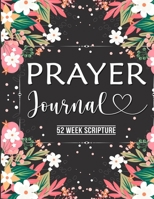 Prayer Journal: Prayer Journal Women 52 Week Scripture, Bible Devotional Study Guide & Workbook, Great Gift Idea, Beautiful Floral Glossy Cover, 8 x 10 1716792819 Book Cover