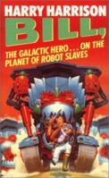 Bill, the Galactic Hero: The Planet of the Robot Slaves 0380756617 Book Cover